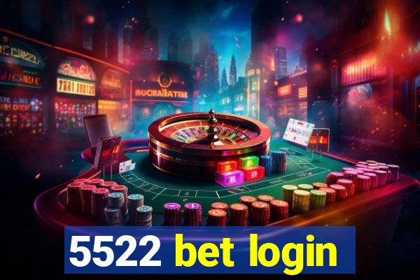5522 bet login